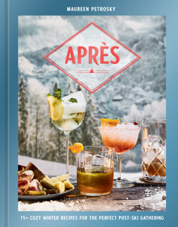 Après : plus de 75 recettes réconfortantes pour des moments parfaits après le ski
