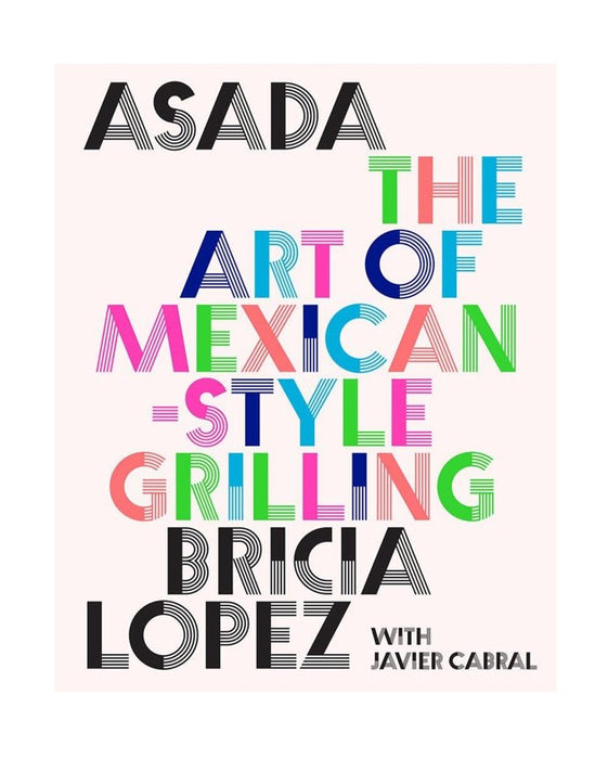Asada: The Art of Mexican Style Grilling